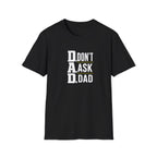 Dad T-Shirt – "D.A.D. Don’t Ask Dad" Funny Father’s Day Tee