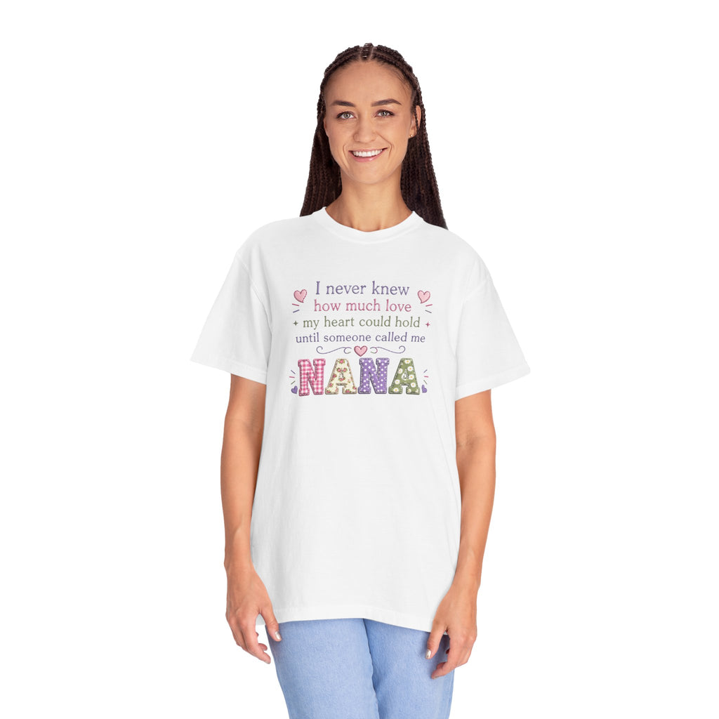 Nana T-Shirt — "I Never Knew How Much Love My Heart Could Hold Until Someone Called Me Nana" — Floral Grandma Gift