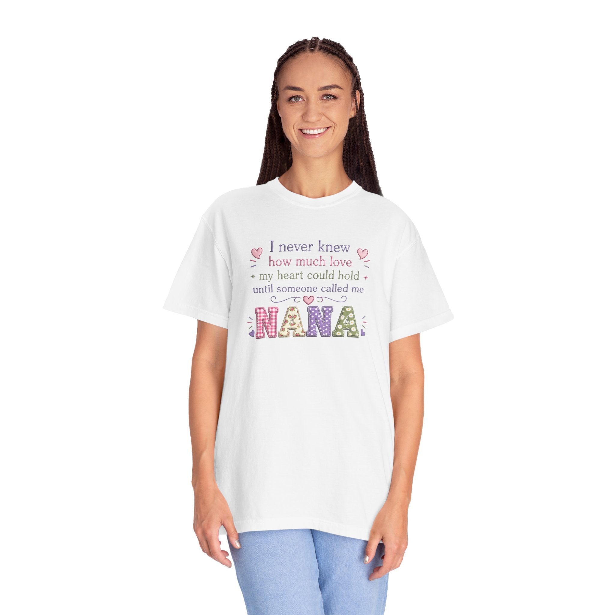 Nana T-Shirt — "I Never Knew How Much Love My Heart Could Hold Until Someone Called Me Nana" — Floral Grandma Gift