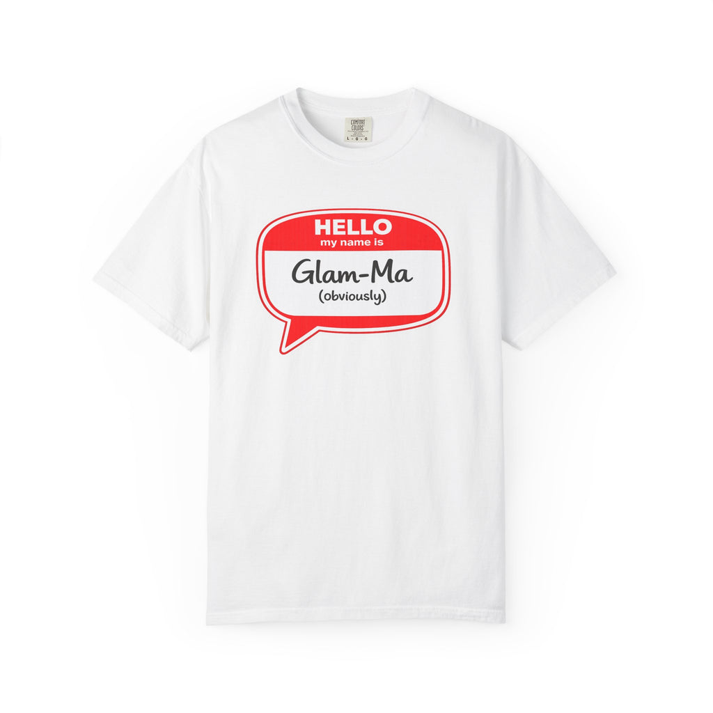 Glam-Ma Name Tag T-Shirt — "Hello My Name Is Glam-Ma (Obviously)" Graphic Tee