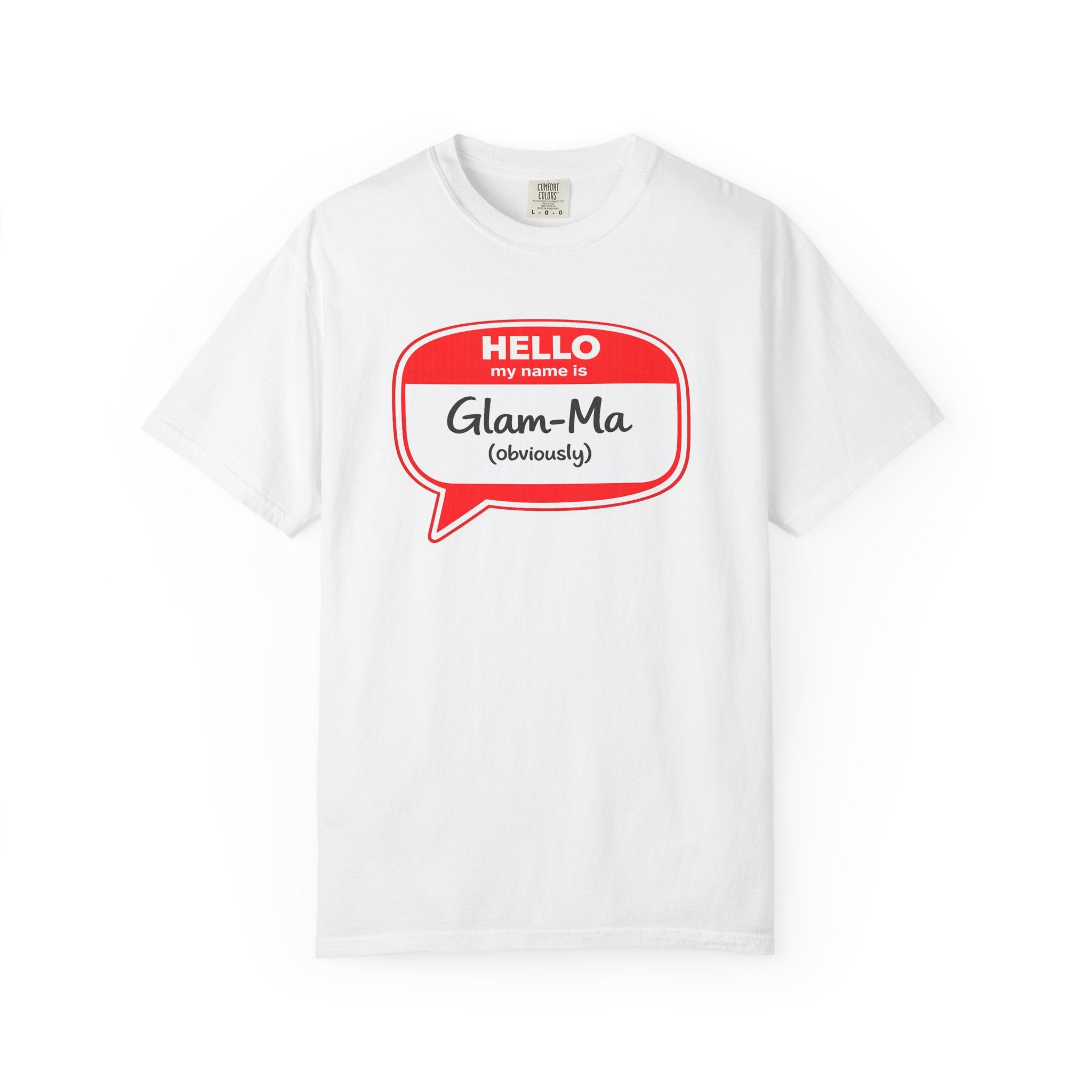 Glam-Ma Name Tag T-Shirt — "Hello My Name Is Glam-Ma (Obviously)" Graphic Tee