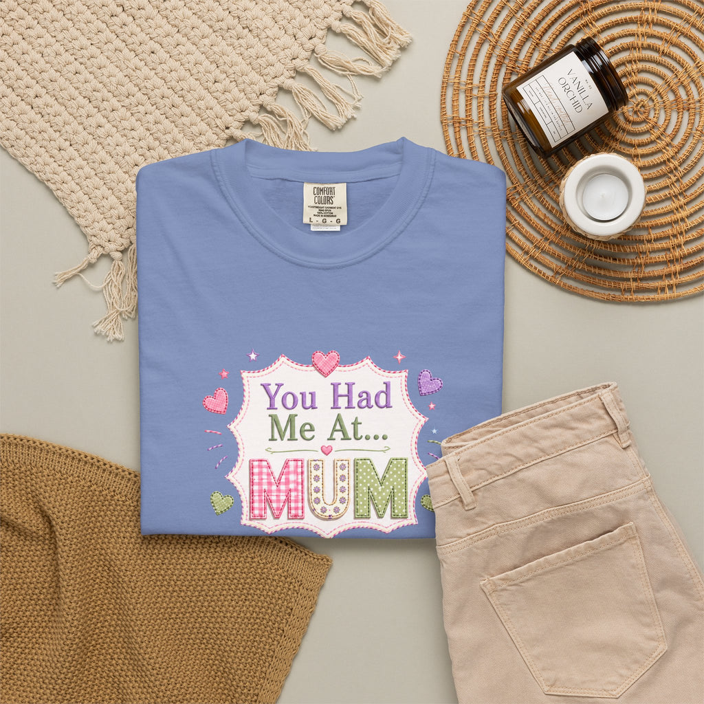 You Had Me at Mum T-Shirt — Cute Mother's Day Tee