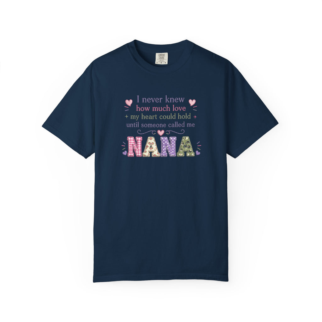 Nana T-Shirt — "I Never Knew How Much Love My Heart Could Hold Until Someone Called Me Nana" — Floral Grandma Gift