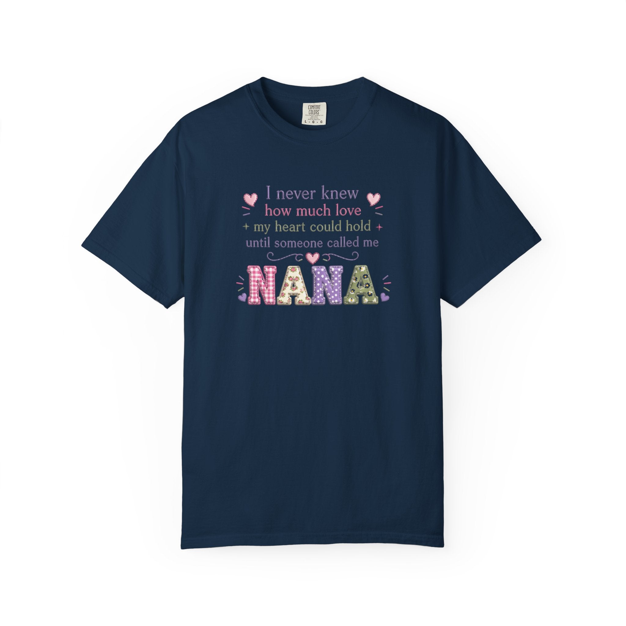 Nana T-Shirt — "I Never Knew How Much Love My Heart Could Hold Until Someone Called Me Nana" — Floral Grandma Gift