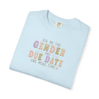 Gender Reveal Due Date T-Shirt — "Ask Me the Gender and Due Date One More Time"