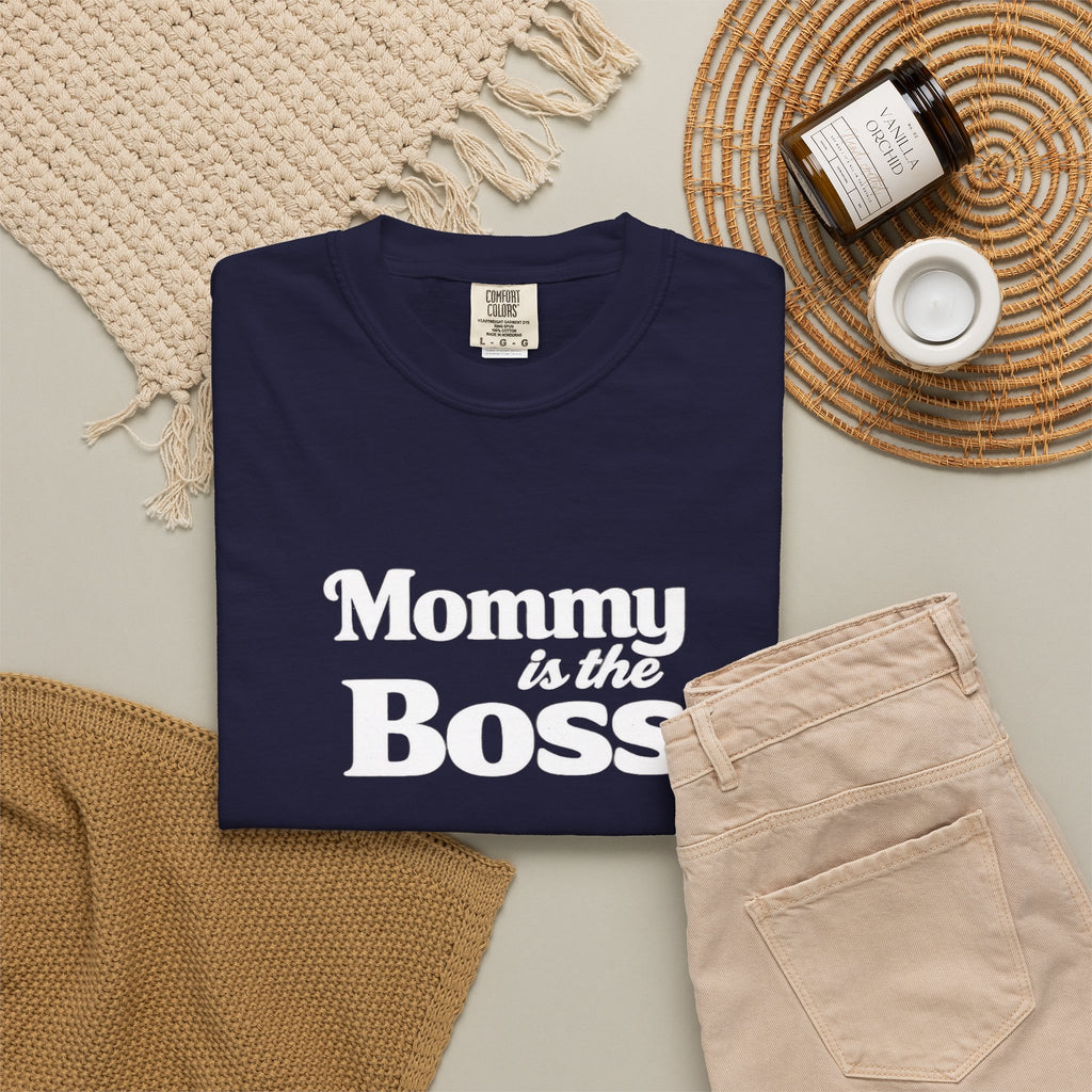 Mommy Is The Boss T-Shirt — Funny Mother's Day Tee for Moms