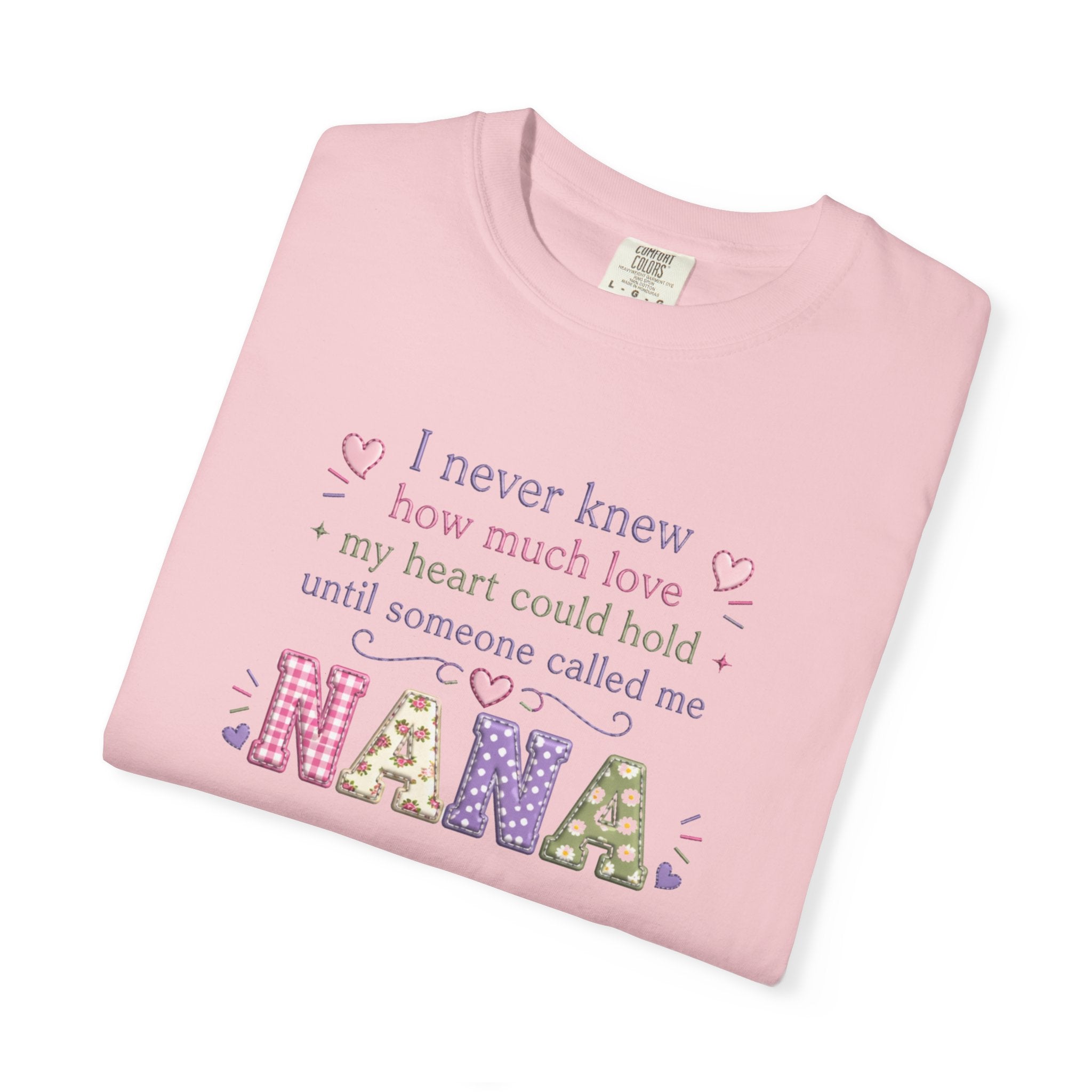 Nana T-Shirt — "I Never Knew How Much Love My Heart Could Hold Until Someone Called Me Nana" — Floral Grandma Gift