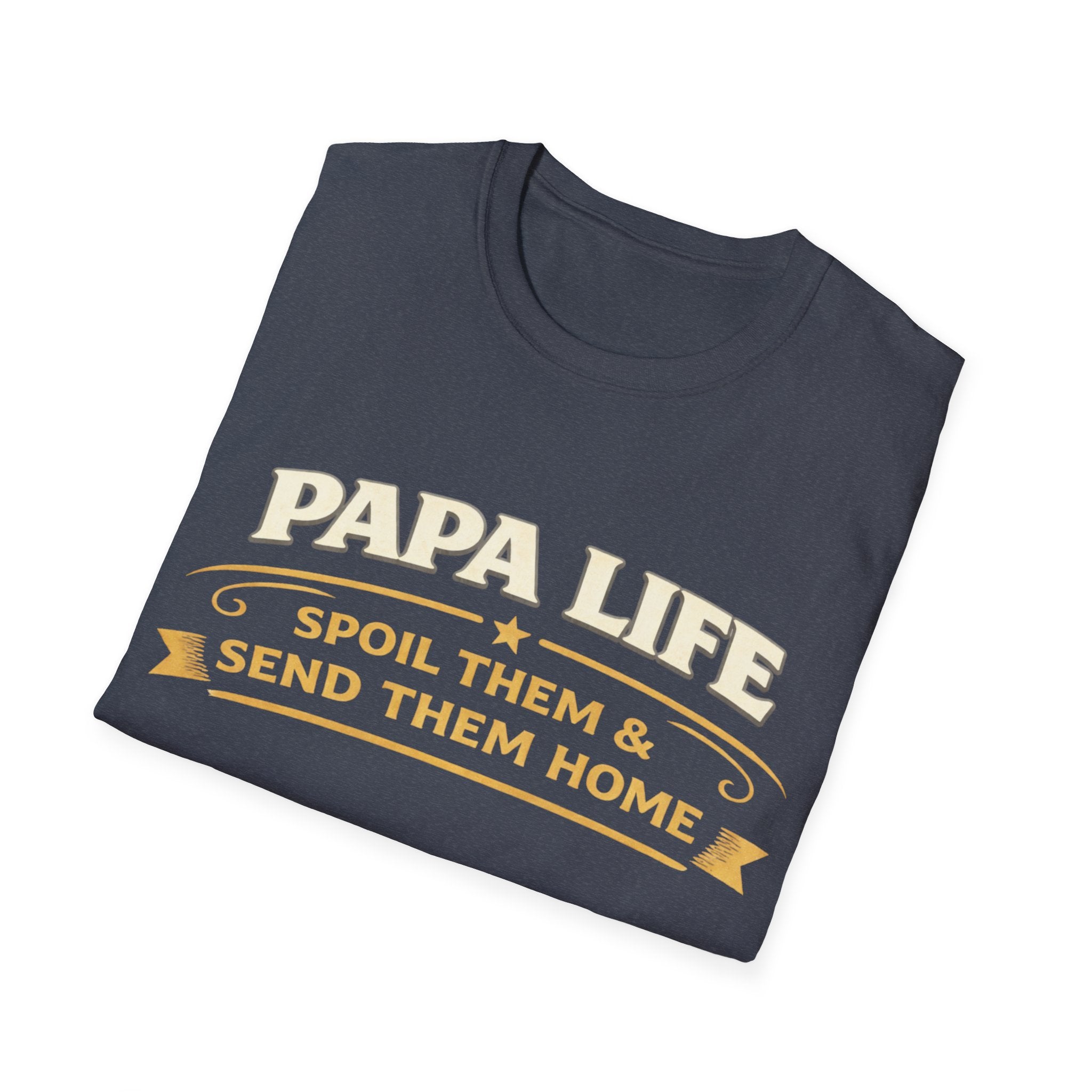 Papa Life T-Shirt — "Spoil Them & Send Them Home" Grandfather Gift