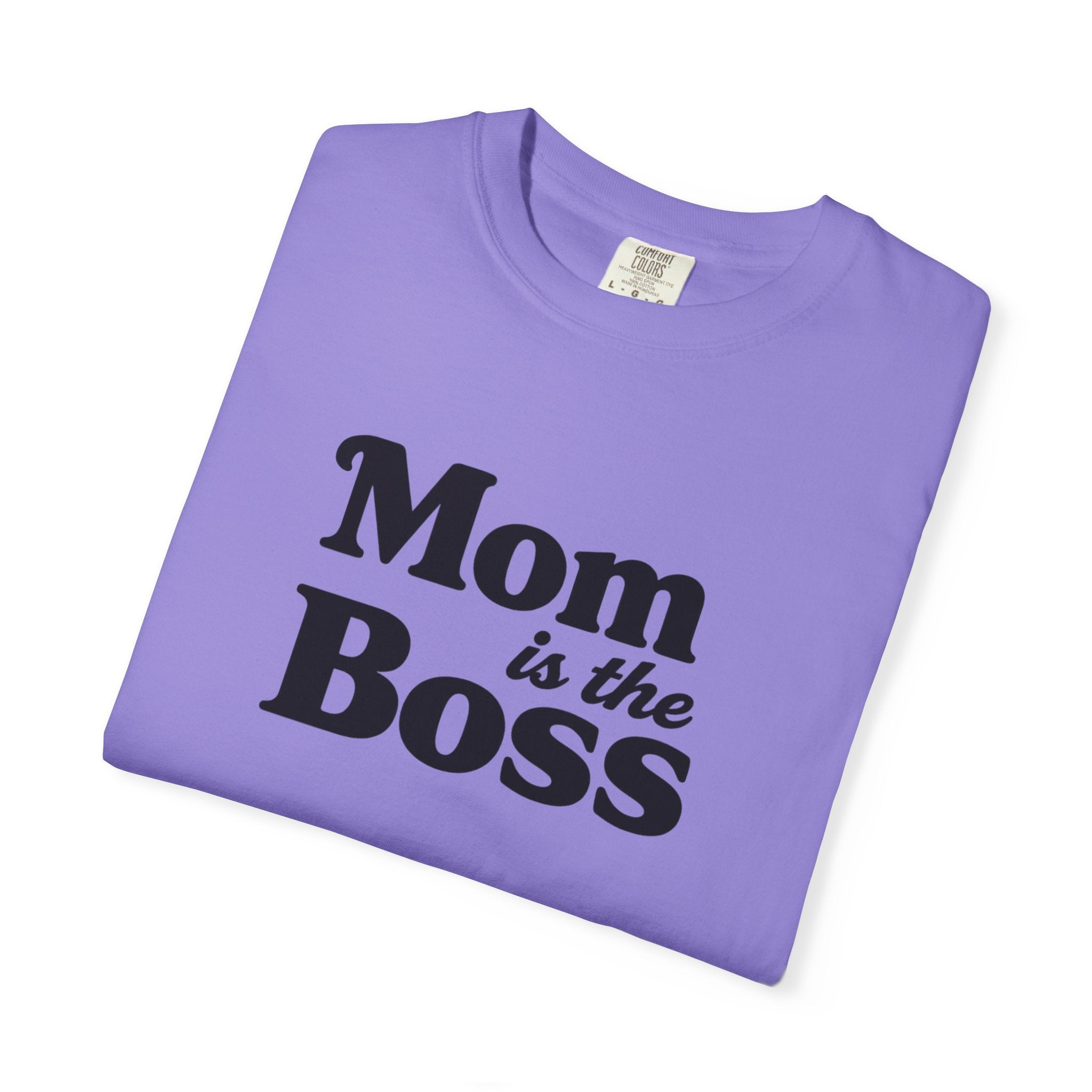 Mom is the Boss T-Shirt — Funny Mother's Day Tee