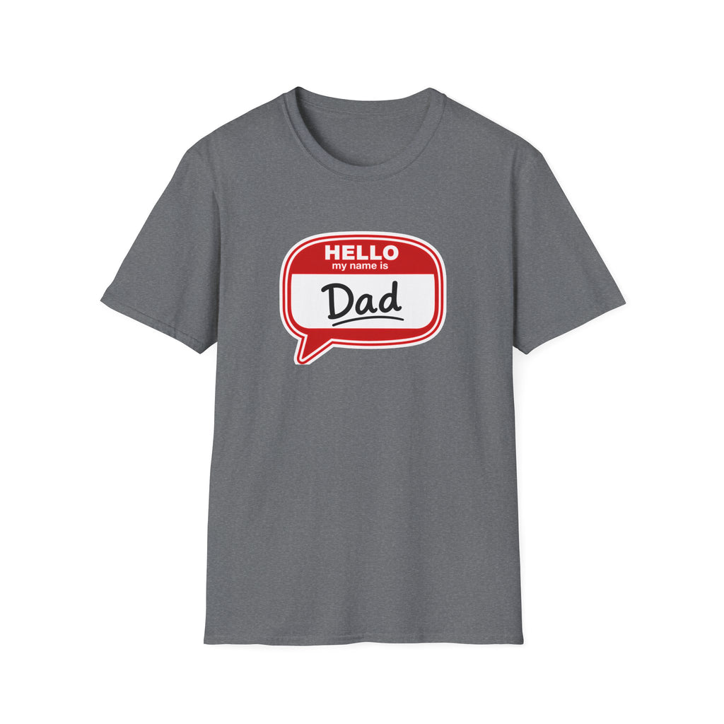 "Hello My Name Is Dad" T-Shirt — Funny New Dad / Father's Day Gift