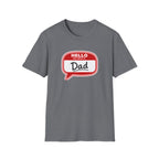 "Hello My Name Is Dad" T-Shirt — Funny New Dad / Father's Day Gift