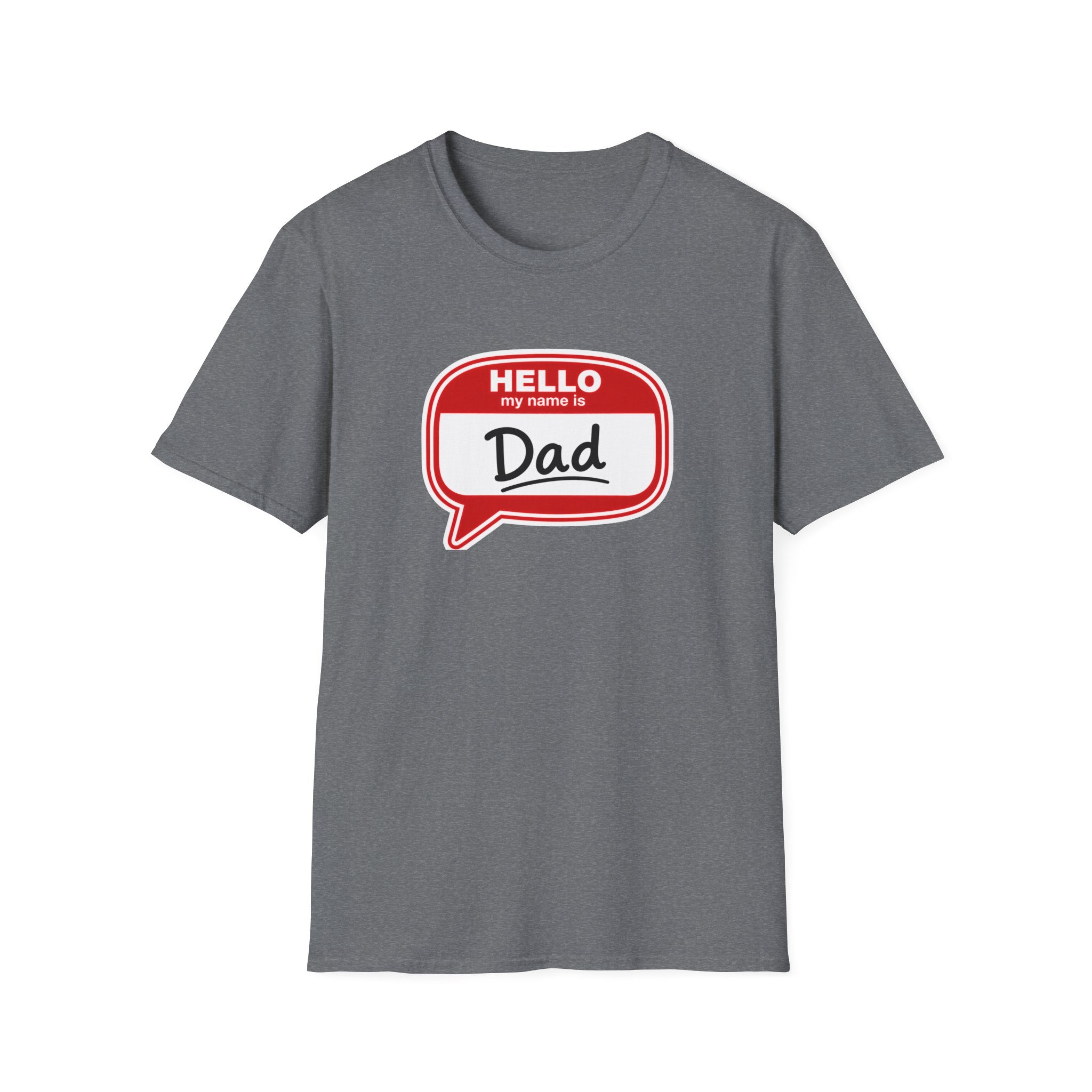 "Hello My Name Is Dad" T-Shirt — Funny New Dad / Father's Day Gift