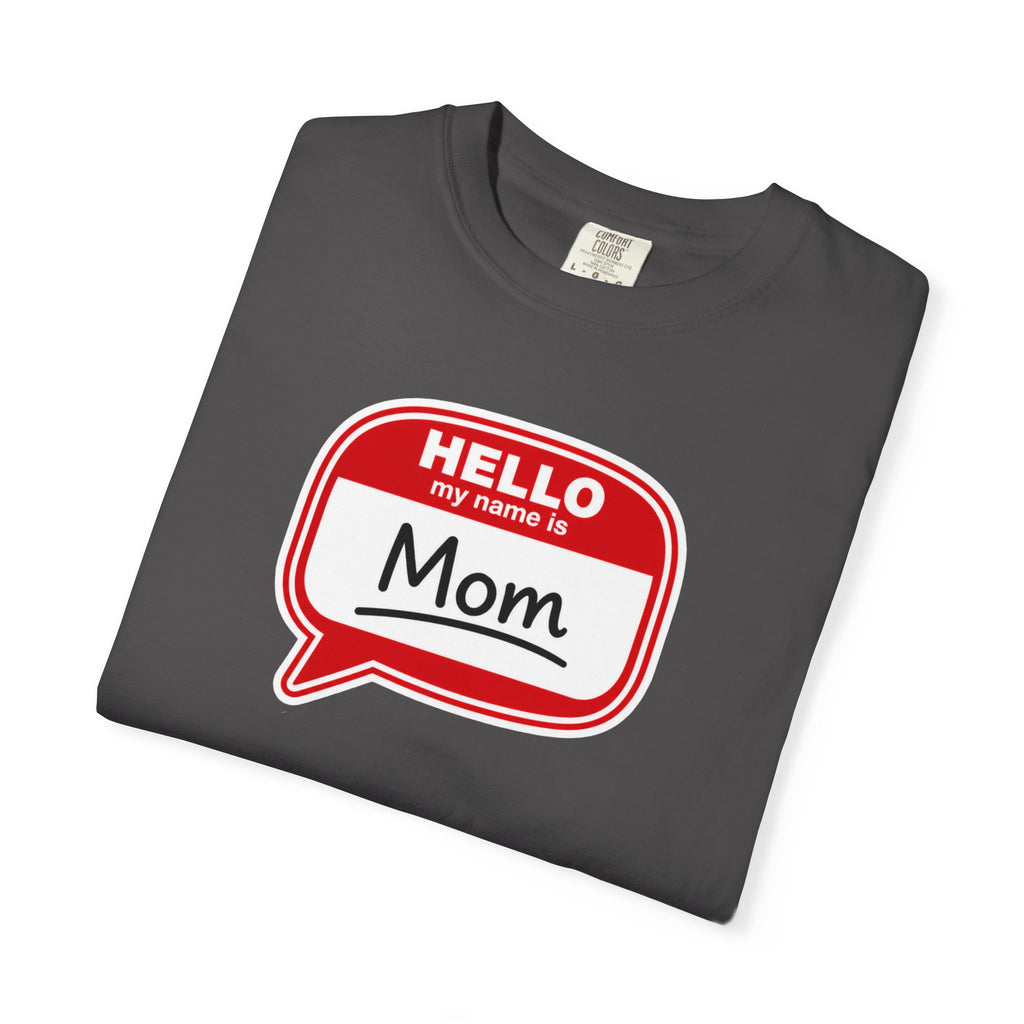 Mom Name Tag T‑Shirt — "Hello My Name Is Mom" Graphic Tee for Mothers, Mother's Day Gift