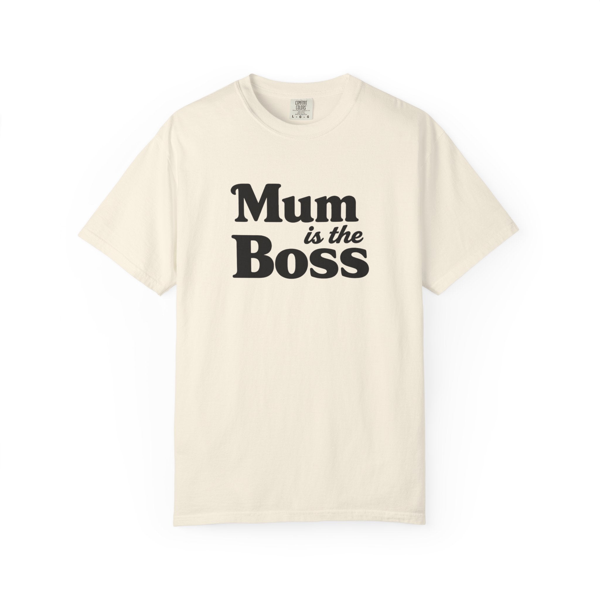 Mum Is The Boss T-Shirt — Funny Mother's Day Tee for Proud Moms