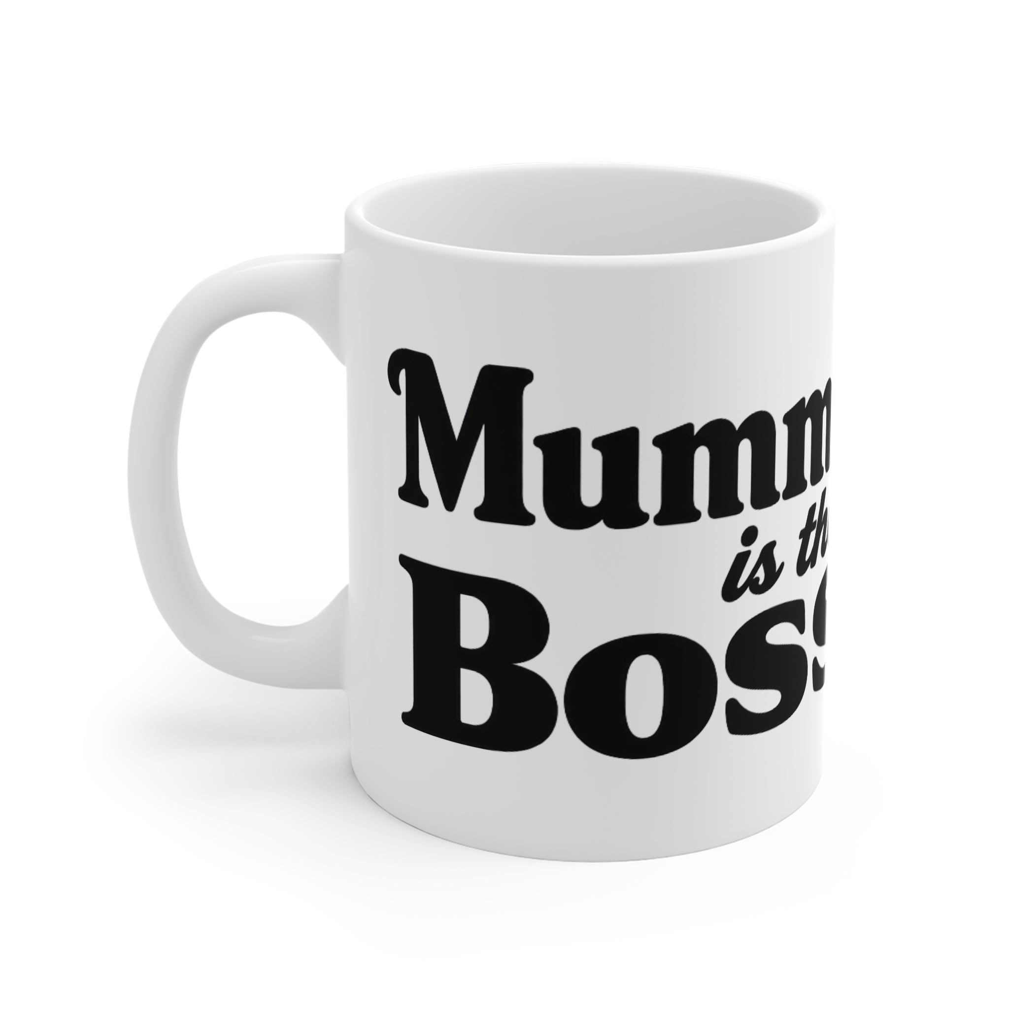 Mug — “Mummy is the Boss” Funny Mother's Day Coffee Cup