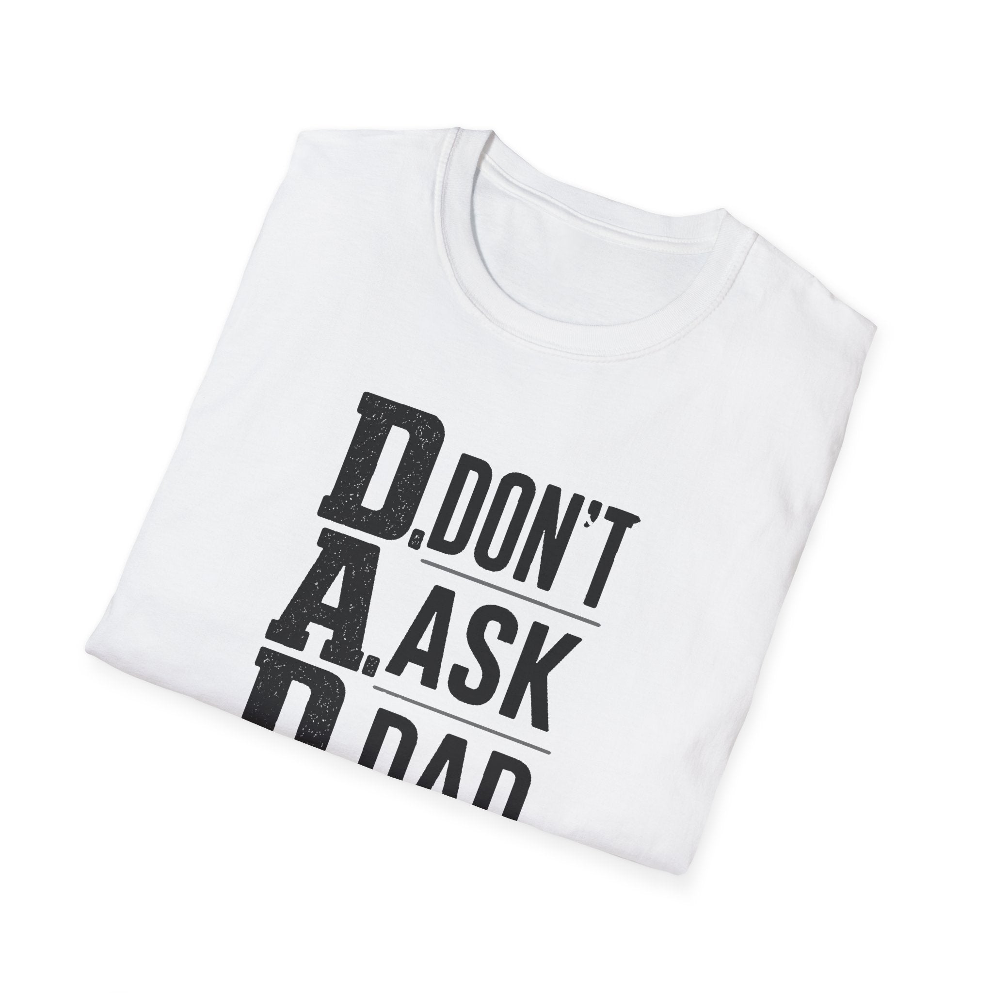 Dad T-Shirt – "D.A.D. Don’t Ask Dad" Funny Father’s Day Tee