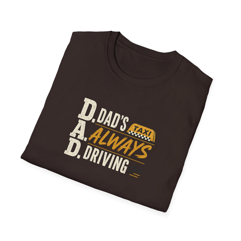 Dad’s Always Driving T‑Shirt – Funny Taxi Driver Father’s Day Tee