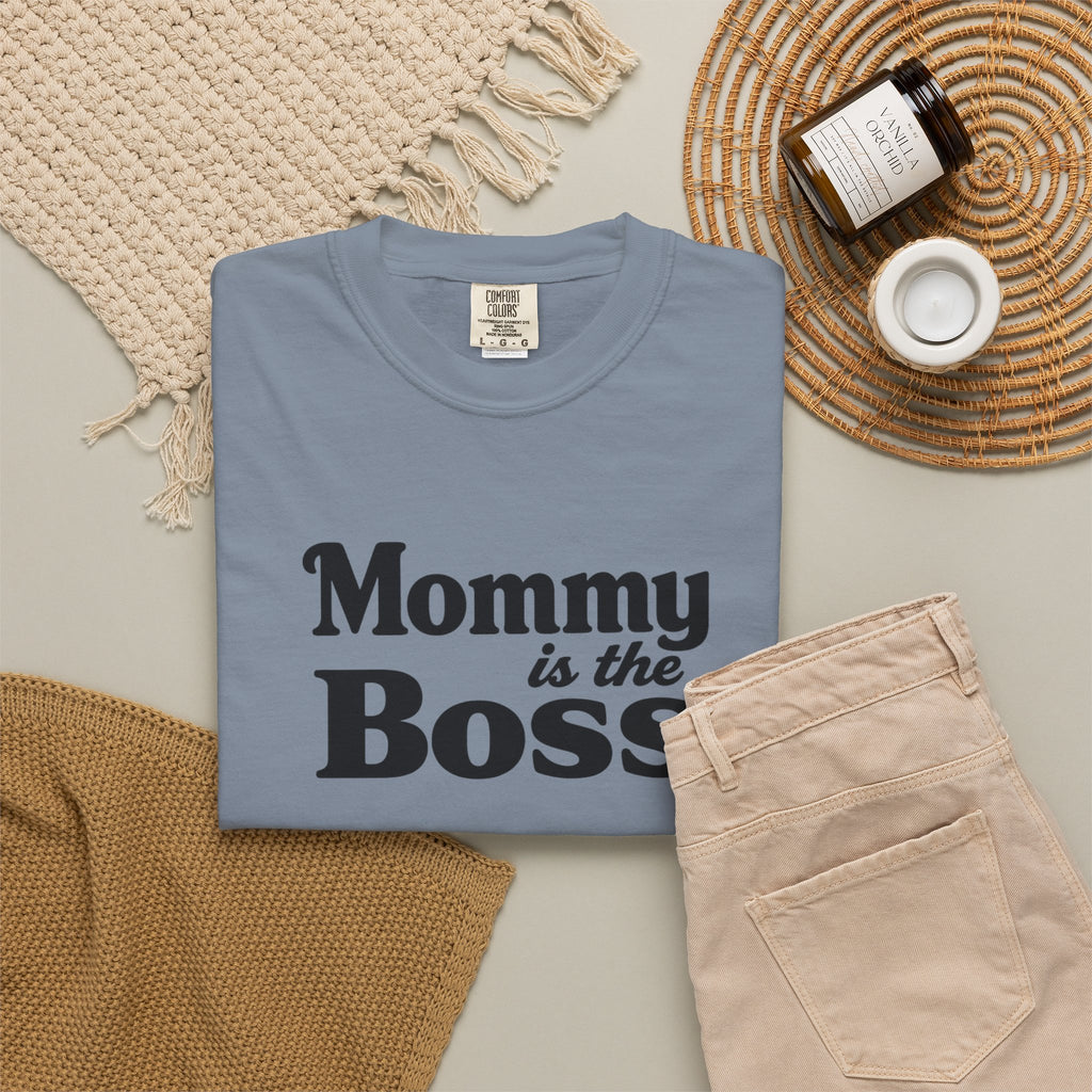 Mommy Is The Boss T-Shirt — Funny Mother's Day Tee for Moms