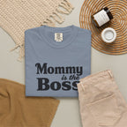 Mommy Is The Boss T-Shirt — Funny Mother's Day Tee for Moms