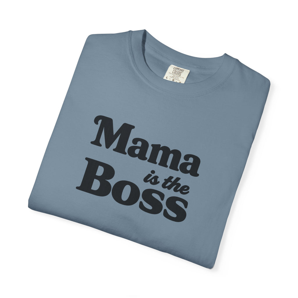 Mama is the Boss T-Shirt — Funny Mom Graphic Tee, Mother's Day Gift