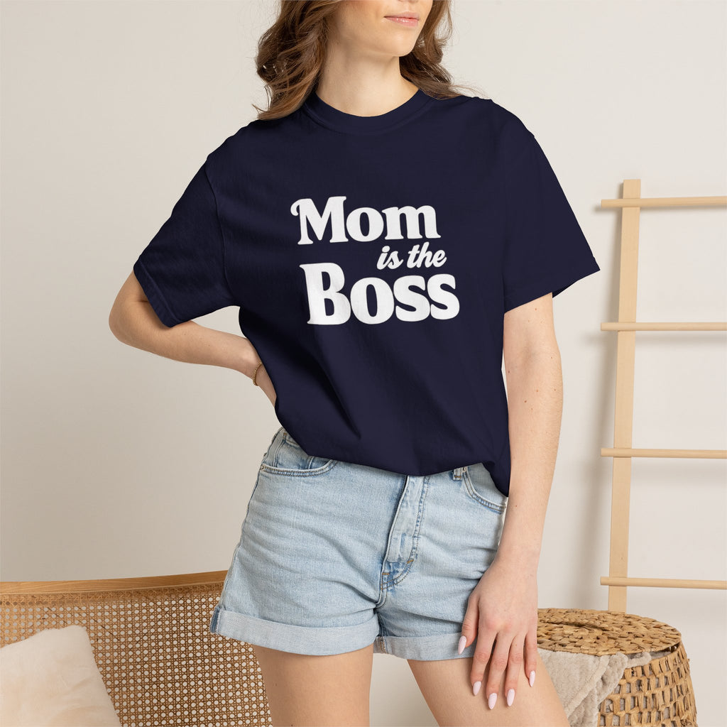 Mom is the Boss T-Shirt — Funny Mother's Day Tee