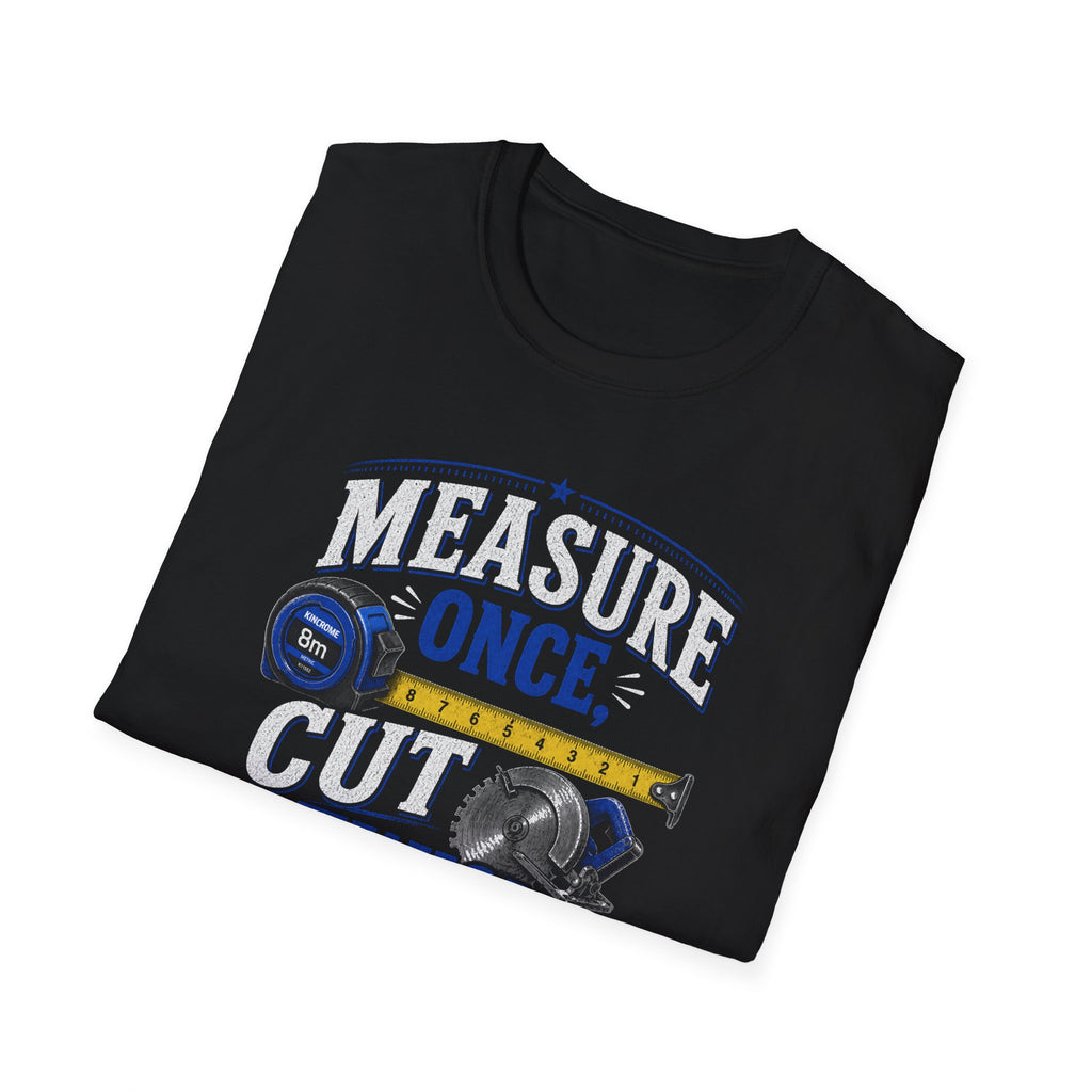 T-Shirt — "Measure Once, Cut Twice" Carpenter Tape Measure Design