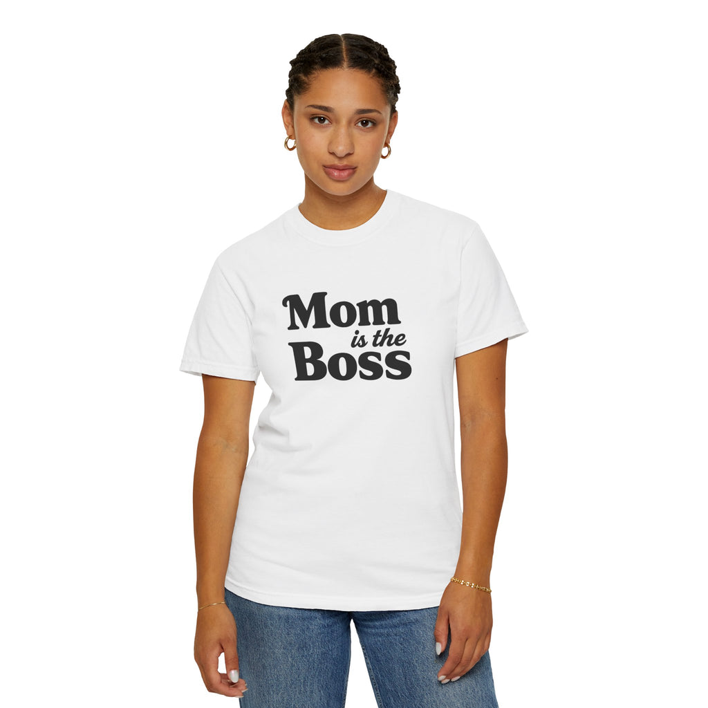 Mom is the Boss T-Shirt — Funny Mother's Day Tee