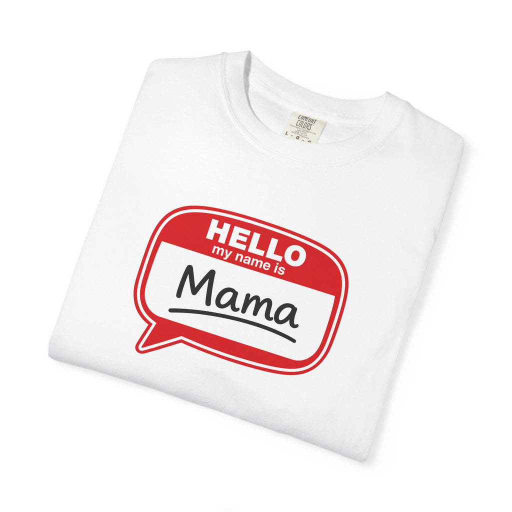 Mama Name Tag T-Shirt — "Hello My Name Is Mama" Graphic Tee