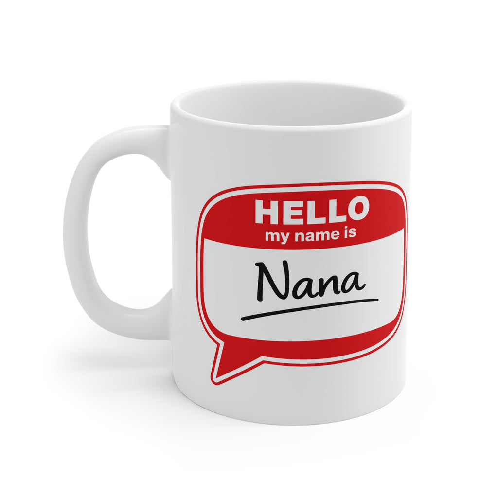 Hello My Name Is Nana Mug — Personalized Grandma Coffee Cup