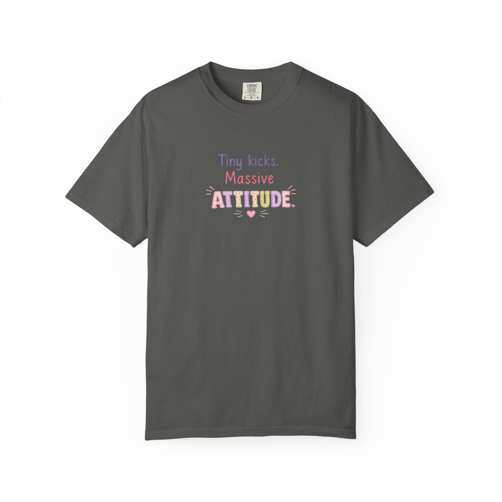 Tiny Kicks Massive Attitude T-Shirt