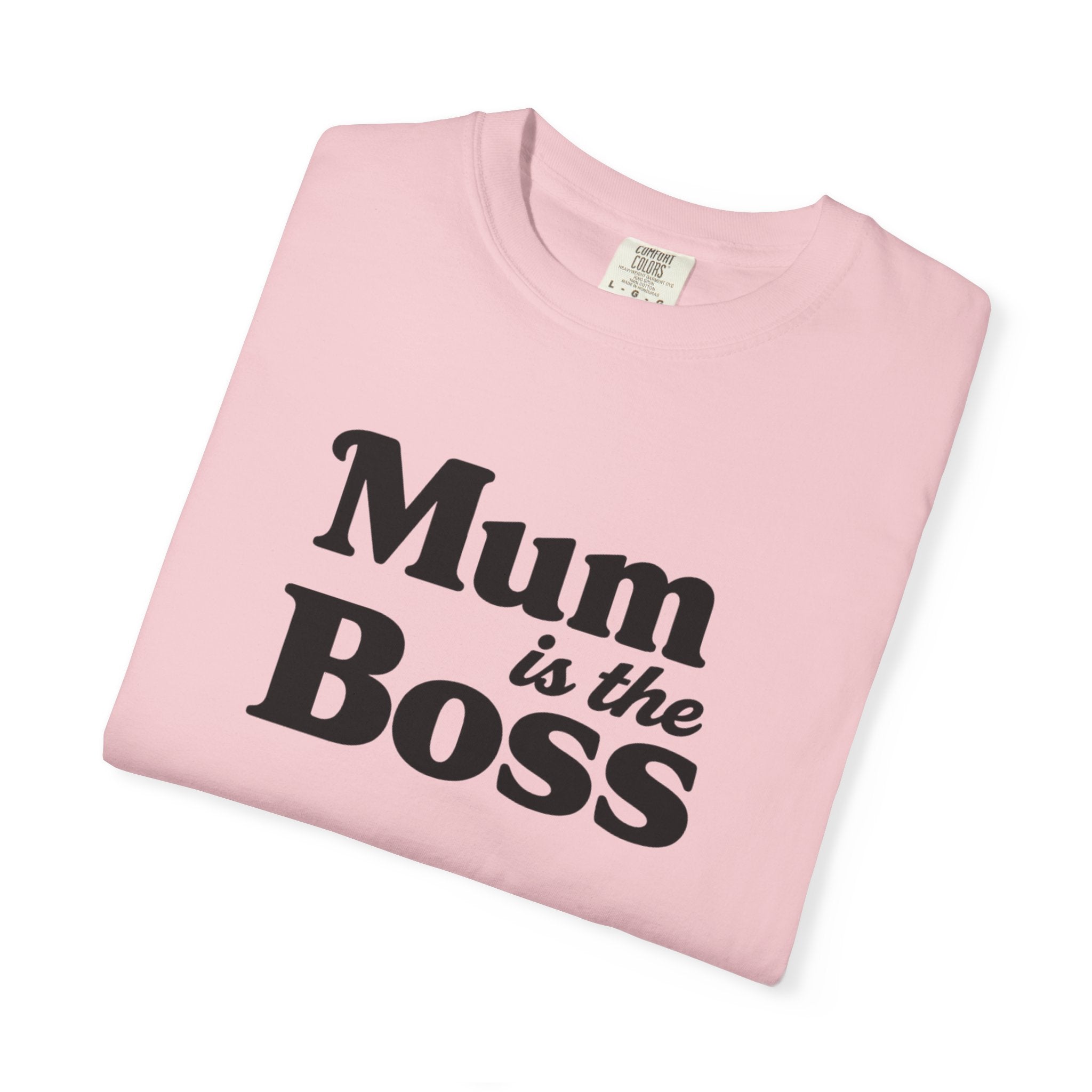 Mum Is The Boss T-Shirt — Funny Mother's Day Tee for Proud Moms