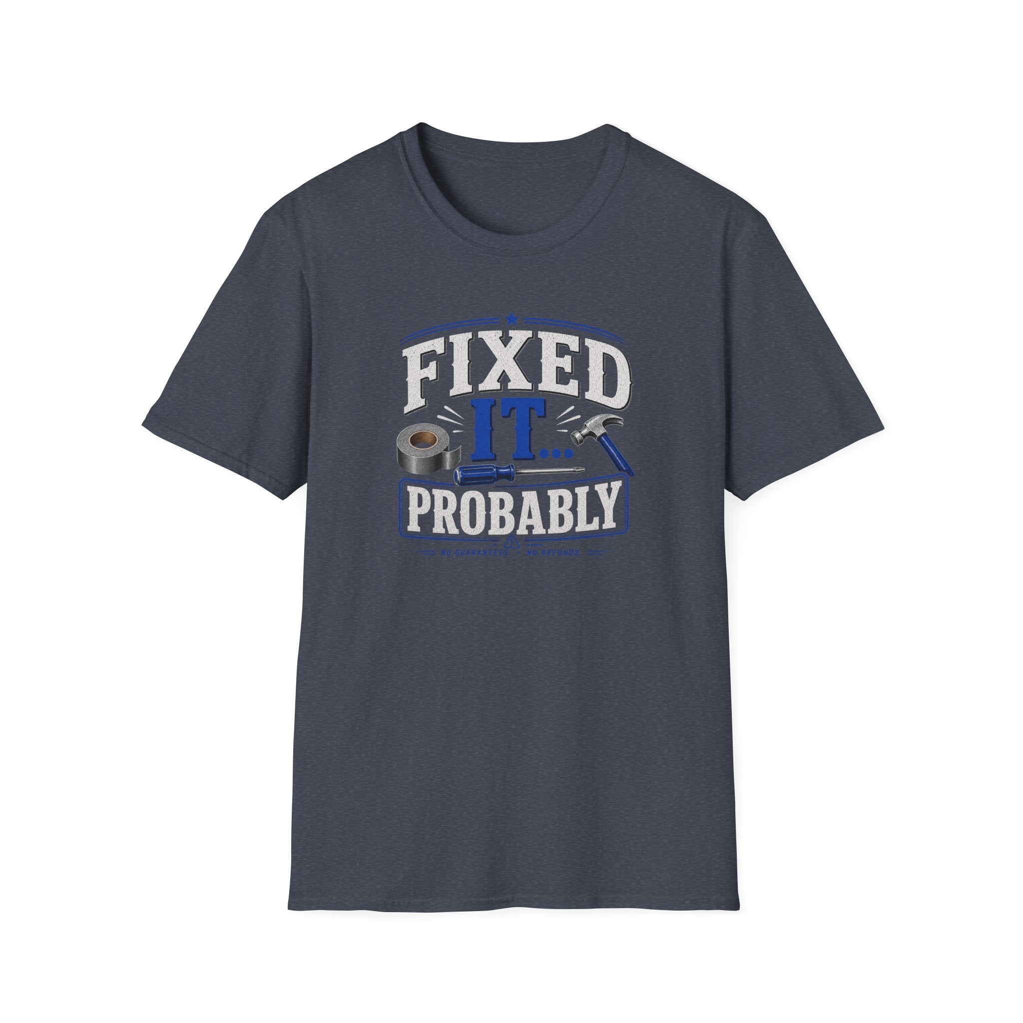 Fixed It... Probably T-Shirt — Funny DIY Handyman Repair Tee