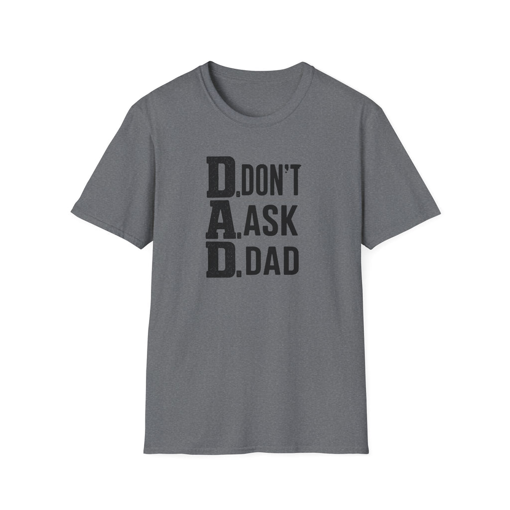 Dad T-Shirt – "D.A.D. Don’t Ask Dad" Funny Father’s Day Tee