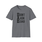 Dad T-Shirt – "D.A.D. Don’t Ask Dad" Funny Father’s Day Tee
