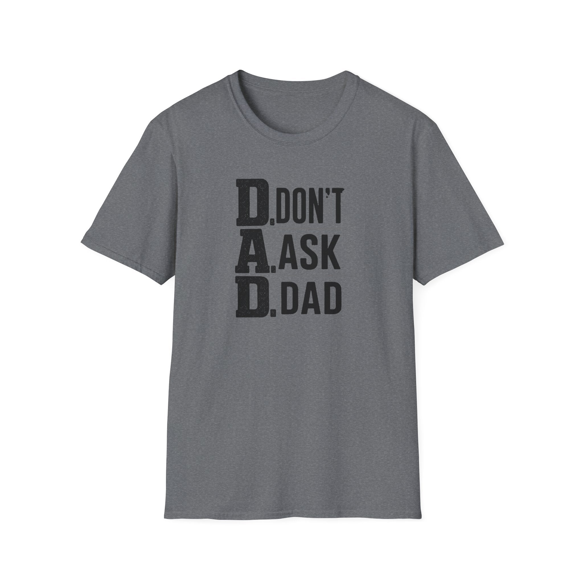 Dad T-Shirt – "D.A.D. Don’t Ask Dad" Funny Father’s Day Tee