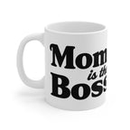 Mom Is the Boss Mug — Funny Mother’s Day Coffee Cup