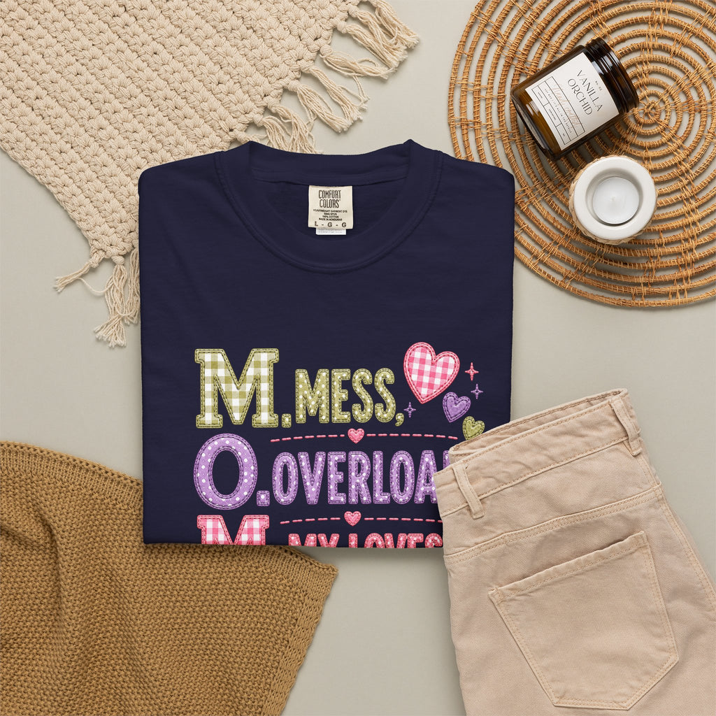 T-Shirt — "M.O.M. Mess, Overload, My Loves" Cute Mom Acronym Graphic Tee