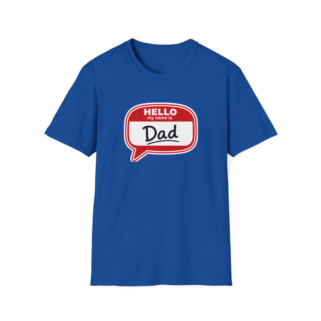"Hello My Name Is Dad" T-Shirt — Funny New Dad / Father's Day Gift