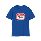 "Hello My Name Is Dad" T-Shirt — Funny New Dad / Father's Day Gift