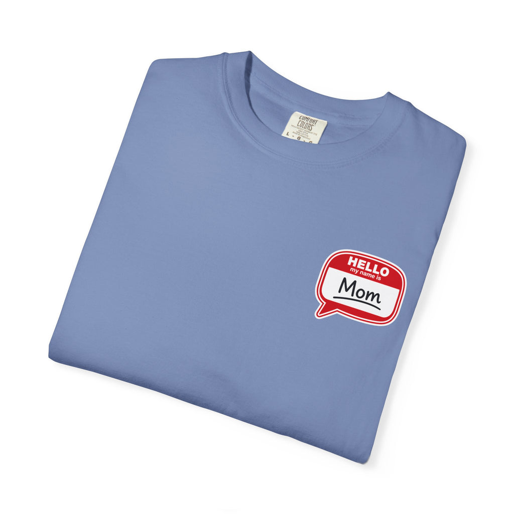 Mom Name Tag T-Shirt — "Hello, Mom" Casual Tee