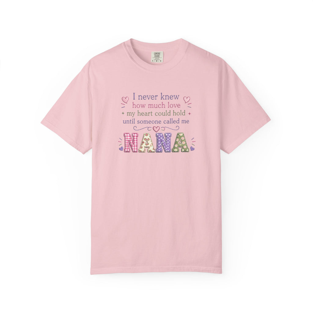 Nana T-Shirt — "I Never Knew How Much Love My Heart Could Hold Until Someone Called Me Nana" — Floral Grandma Gift