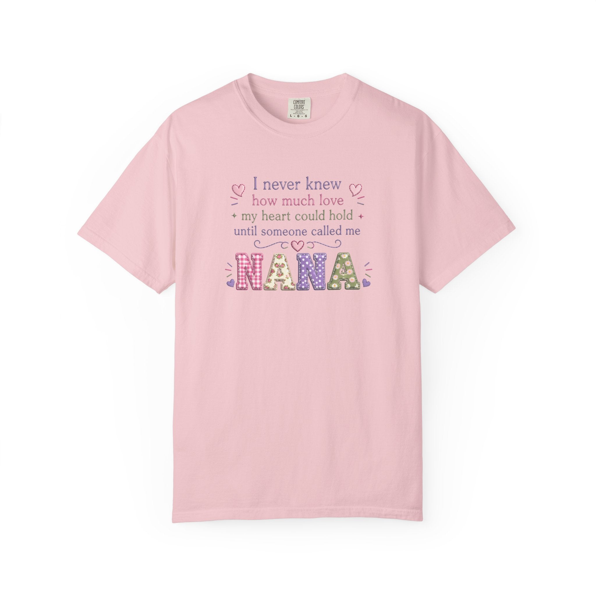 Nana T-Shirt — "I Never Knew How Much Love My Heart Could Hold Until Someone Called Me Nana" — Floral Grandma Gift