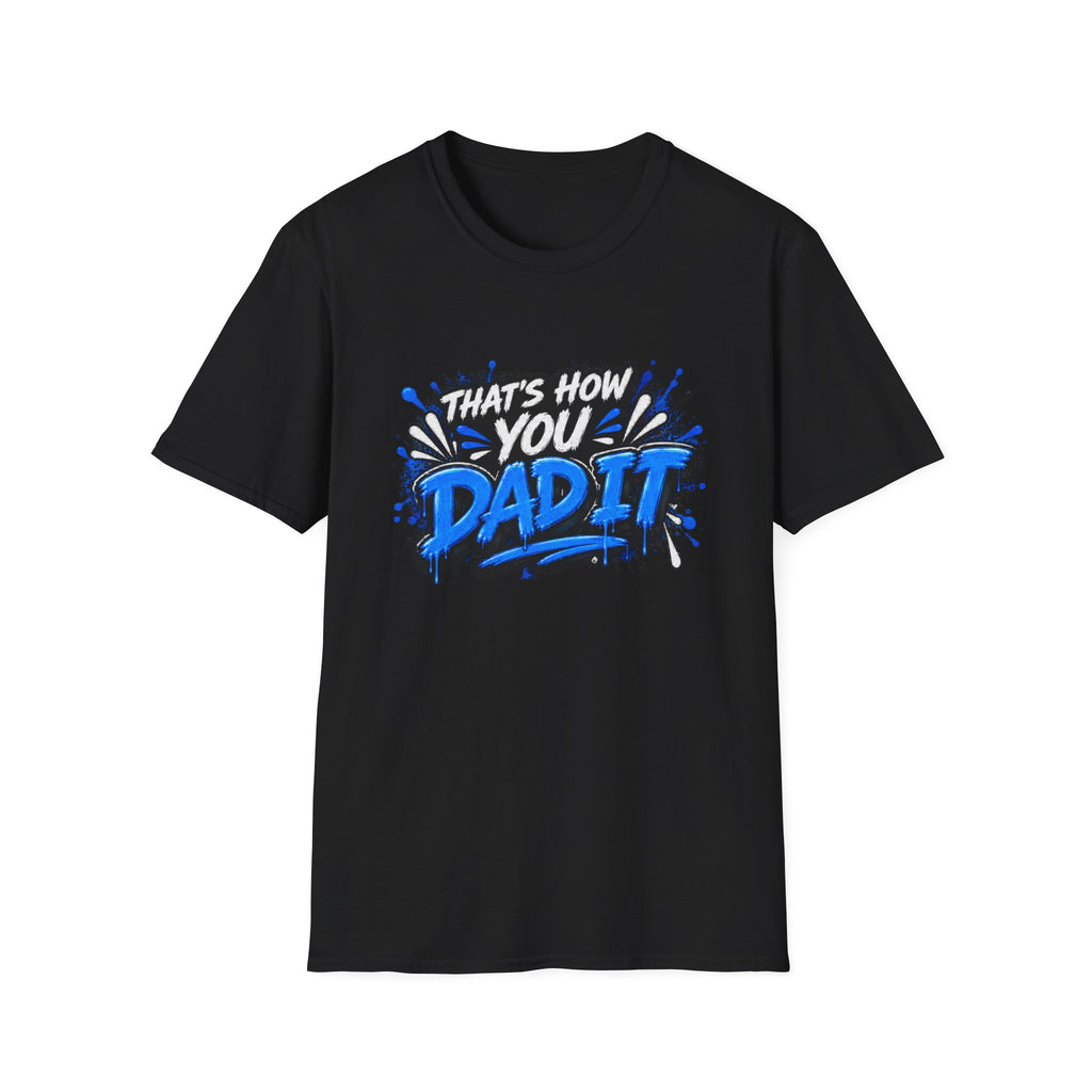 That’s How You Dad It T-Shirt