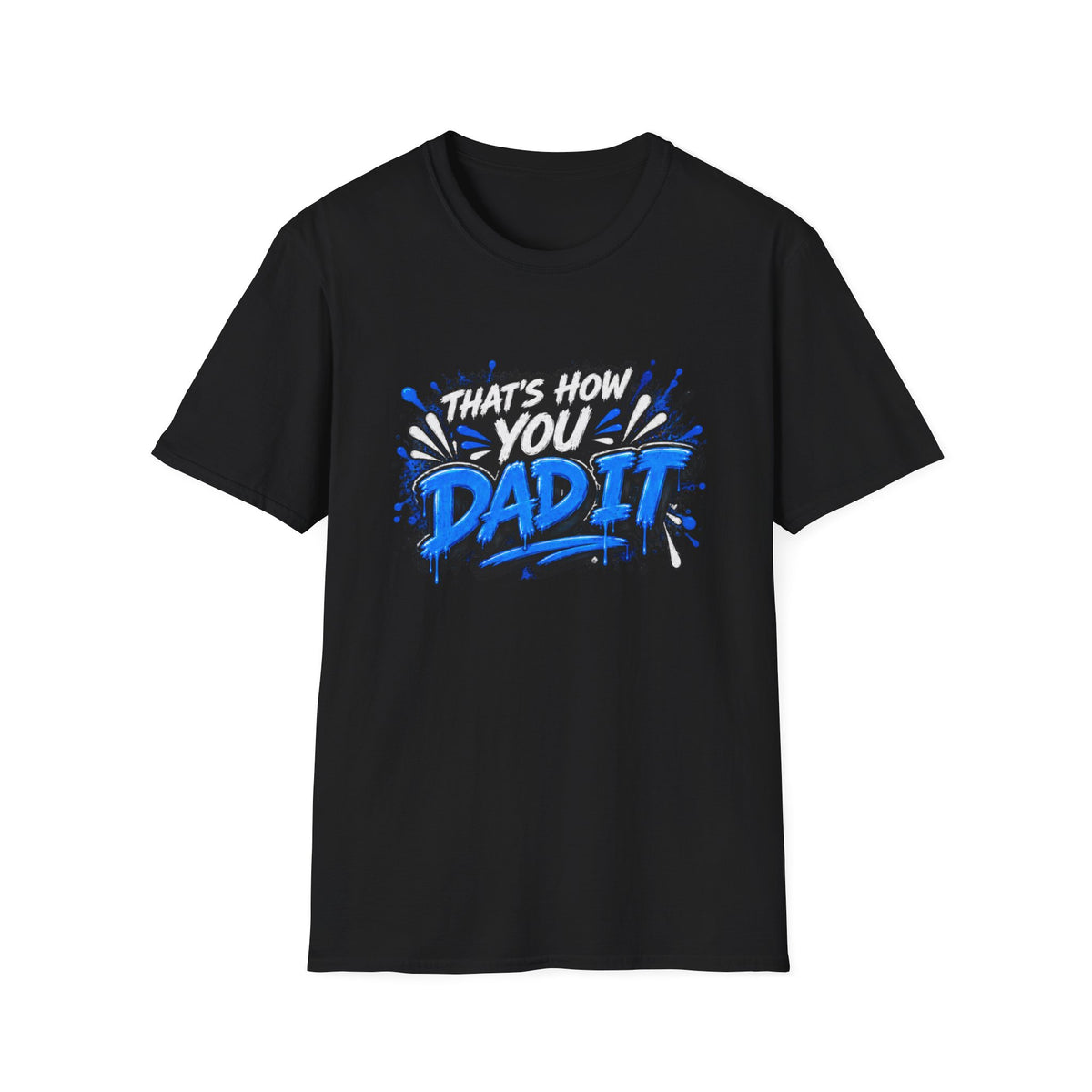 That’s How You Dad It T-Shirt
