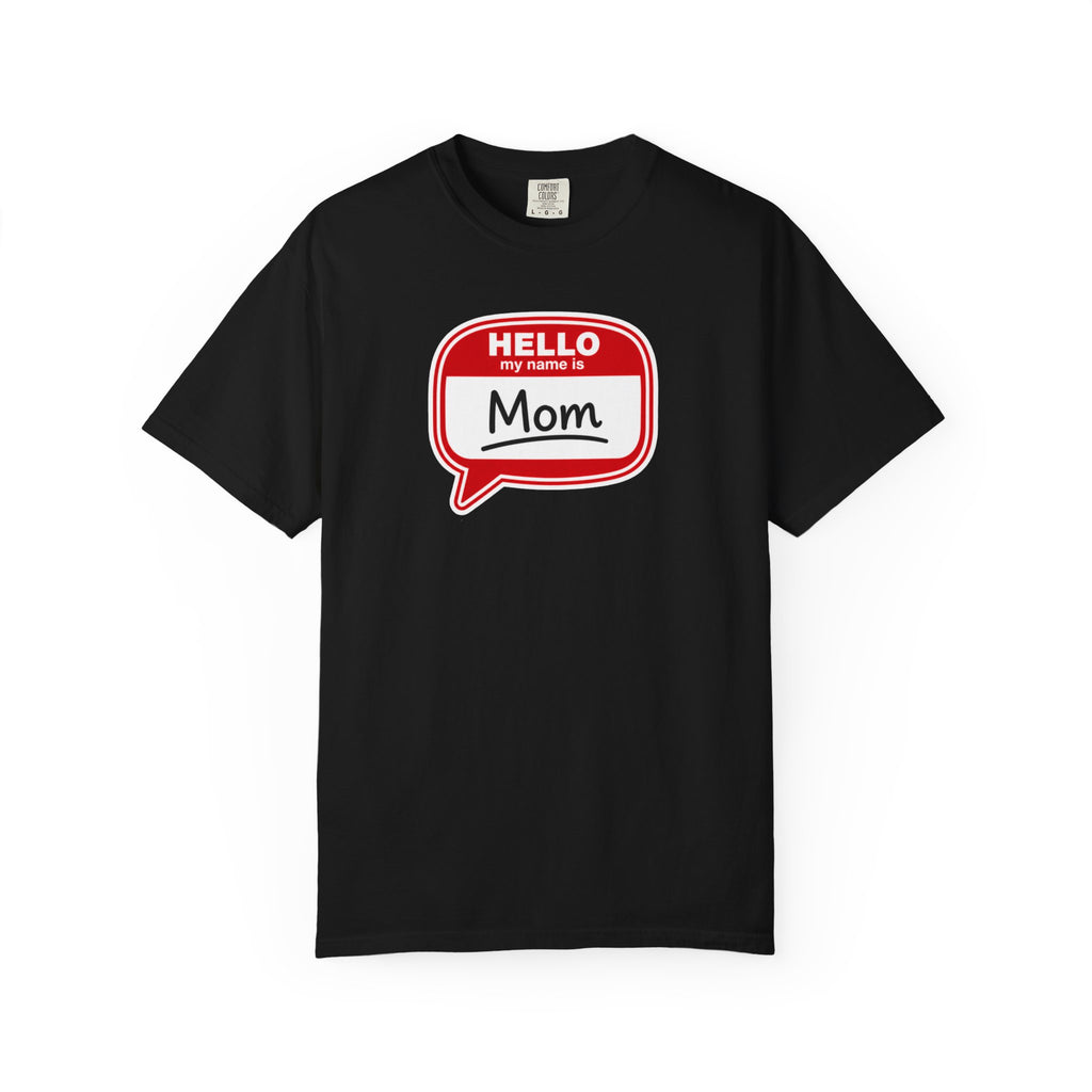 Mom Name Tag T‑Shirt — "Hello My Name Is Mom" Graphic Tee for Mothers, Mother's Day Gift