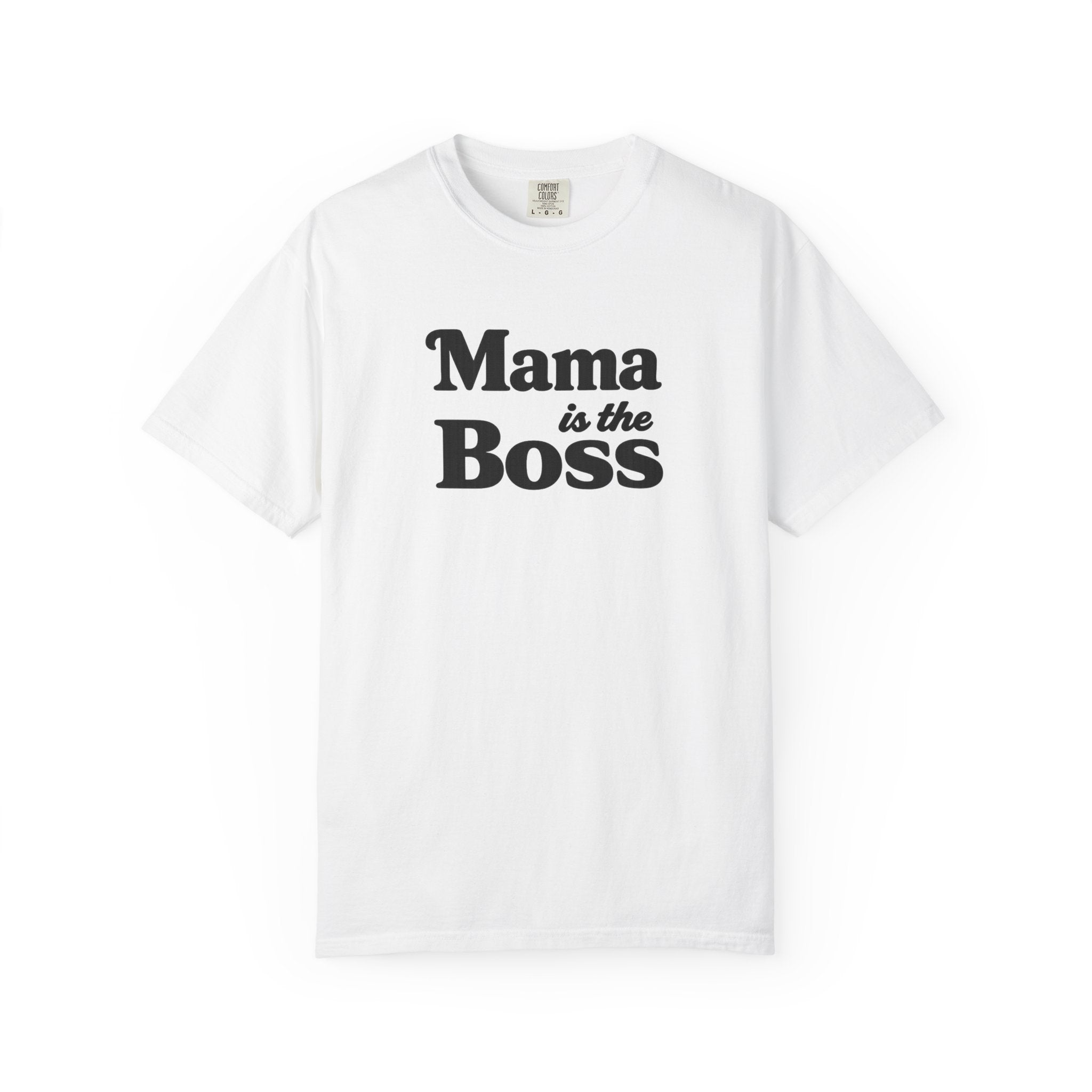 Mama is the Boss T-Shirt — Funny Mom Graphic Tee, Mother's Day Gift