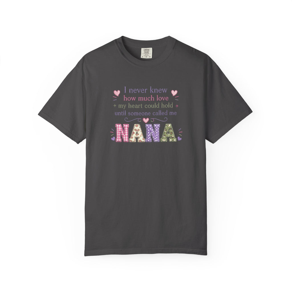 Nana T-Shirt — "I Never Knew How Much Love My Heart Could Hold Until Someone Called Me Nana" — Floral Grandma Gift