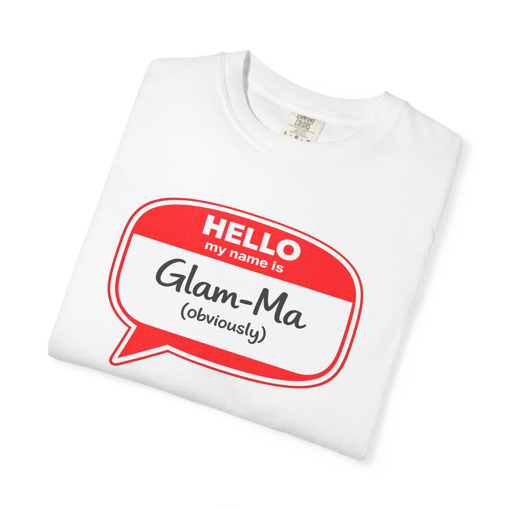 Glam-Ma Name Tag T-Shirt — "Hello My Name Is Glam-Ma (Obviously)" Graphic Tee