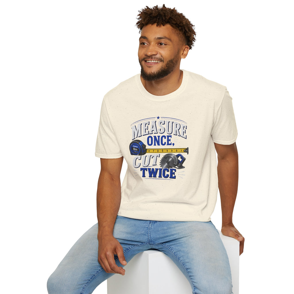 T-Shirt — "Measure Once, Cut Twice" Carpenter Tape Measure Design