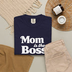 Mom is the Boss T-Shirt — Funny Mother's Day Tee